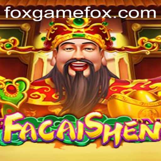 Exploring the Mystical World of FaCaiShen on FOX.GAME